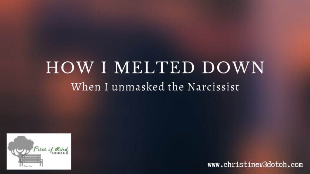 How I Melted Down When I Unmasked the Narcissist