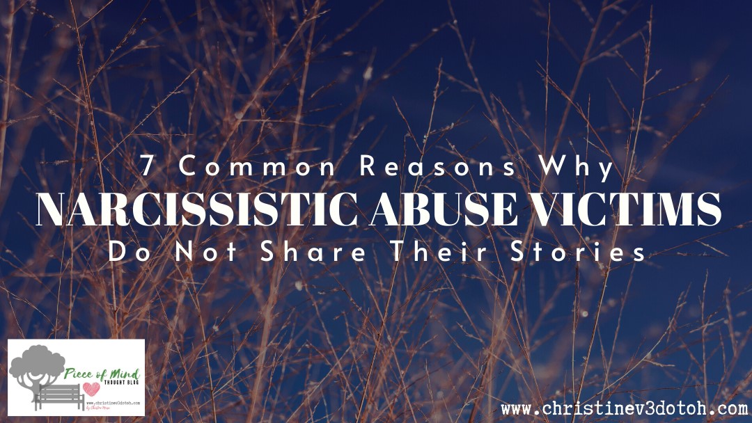 7 Common Reasons Why Narcissistic Abuse Victims Do Not Share Their Stories
