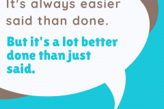 It's A Lot Better Done Than Just Said