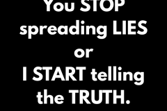 Stop the Lies Or I'll Start Telling the Truth